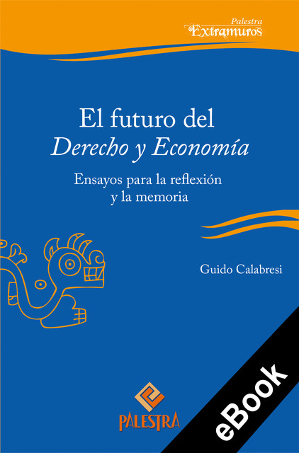 El futuro del Derecho y Economía, Guido Calabresi