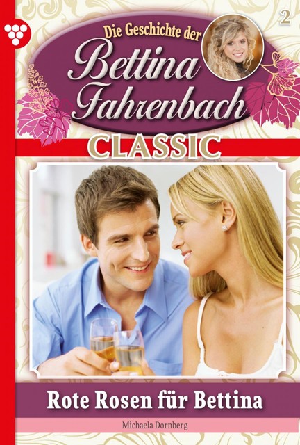 Bettina Fahrenbach Classic 2 – Liebesroman, Michaela Dornberg