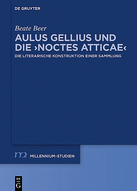 Aulus Gellius und die ›Noctes Atticae, Beate Beer
