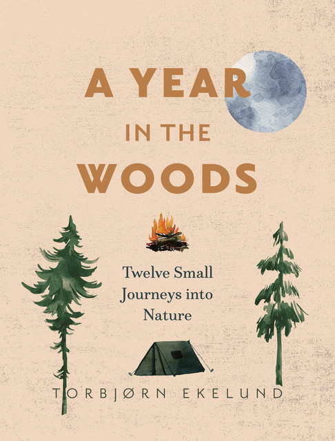 A Year in the Woods, Torbjørn Ekelund