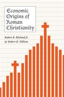 Economic Origins of Roman Christianity, Robert B. Ekelund Jr.