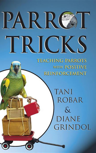 Parrot Tricks, Diane Grindol, Tani Robar