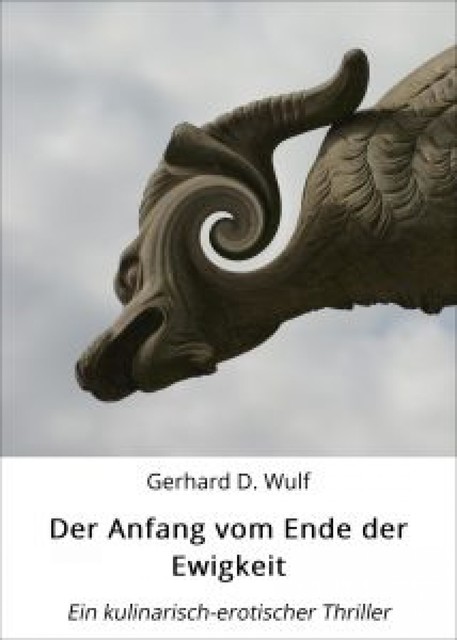 Der Anfang vom Ende der Ewigkeit, Gerhard D. Wulf