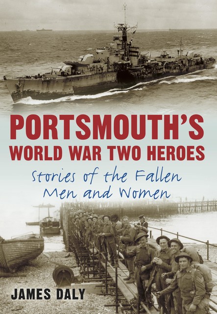 Portsmouth's World War Two Heroes, James Daly