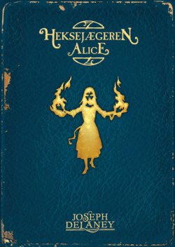 Heksejægeren (12) – Alice, Joseph Delaney