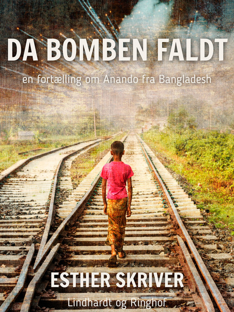 Da bomben faldt. En fortælling om Anando fra Bangladesh, Esther Skriver