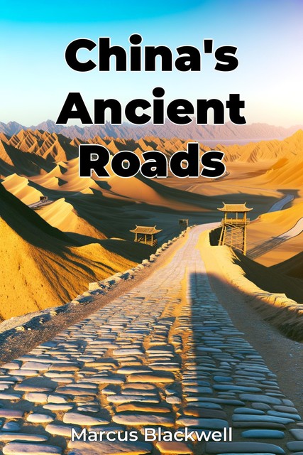 China's Ancient Roads, Marcus Blackwell