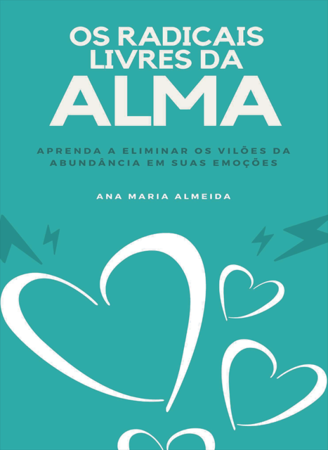 Os Radicais Livres da Alma, Ana Maria Almeida