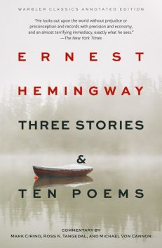 Three Stories & Ten Poems (Warbler Classics Annotated Edition), Ernest Hemingway