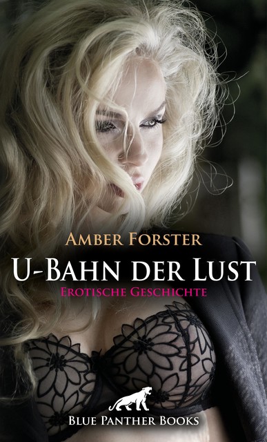 U-Bahn der Lust | Erotische Geschichte, Amber Forster