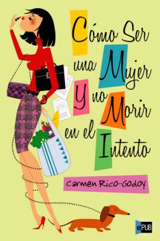 Cómo ser una mujer y no morir en el intento, Carmen Rico-Godoy