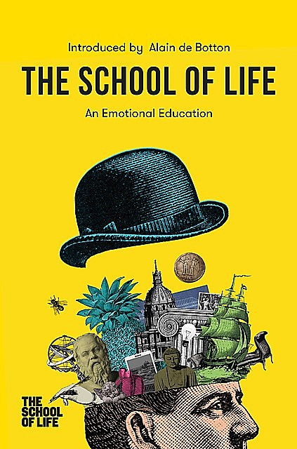 The School of Life: An Emotional Education, Alain de Botton, The School of Life