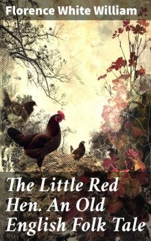 The Little Red Hen, Florence White Williams