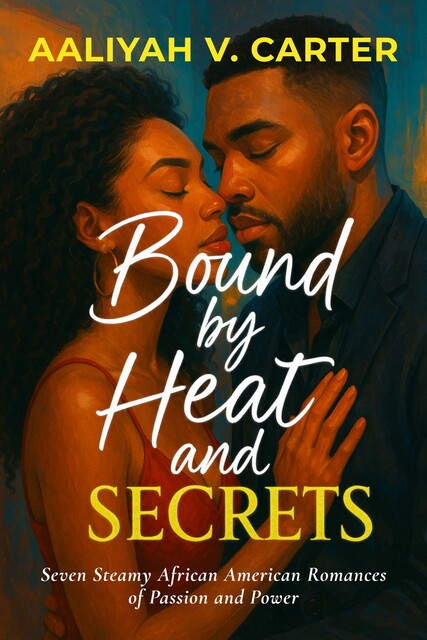 Bound by Heat and Secrets, Aaliyah V. Carter