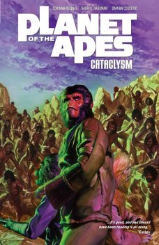Planet of the Apes: Cataclysm Vol. 3, Corinna Sara Bechko, Gabriel Hardman