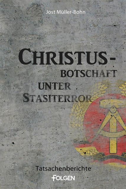 Christus-Botschaft unter Stasiterror, Bohn, Jost Müller