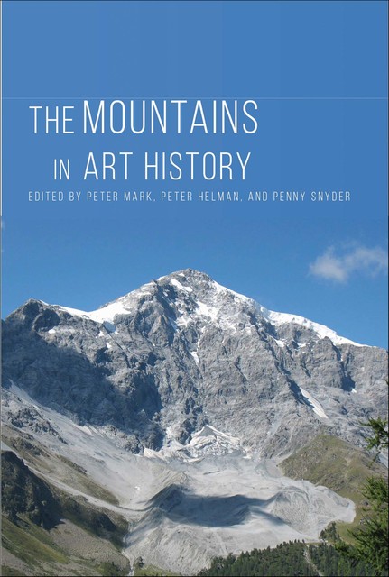 The Mountains in Art History, Penny Snyder, Peter Helman, Peter Mark