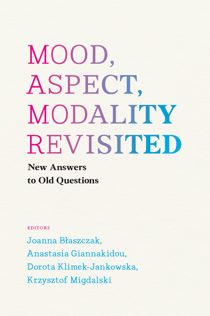 Mood, Aspect, Modality Revisited, Dorota Klimek-Jankowska, Joanna Błaszczak, Krzysztof Migdalski, Anastasia Giannakidou