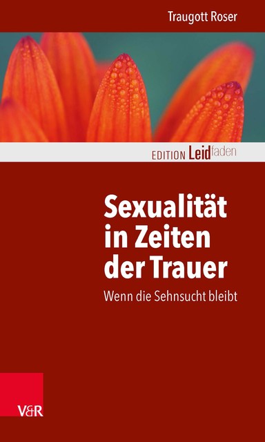 Sexualität in Zeiten der Trauer, Traugott Roser