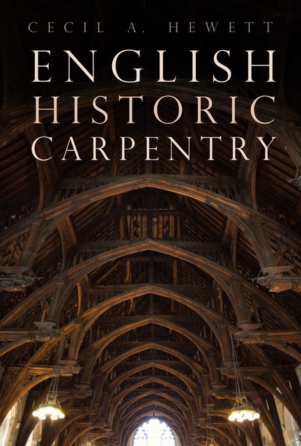 English Historic Carpentry, Cecil A. Hewett