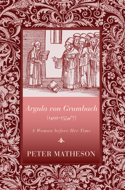 Argula von Grumbach (1492–1554/7), Peter Matheson