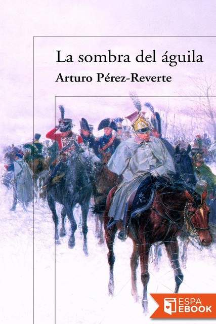 La sombra del águila, Arturo Pérez-Reverte