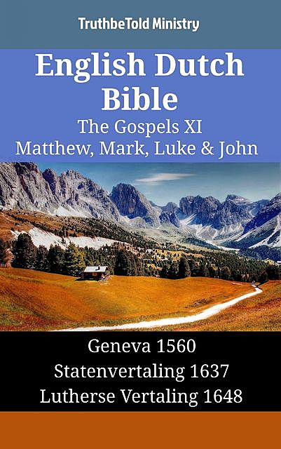 English Dutch Bible – The Gospels XI – Matthew, Mark, Luke & John, TruthBeTold Ministry