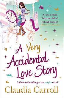 A Very Accidental Love Story, Claudia Carroll