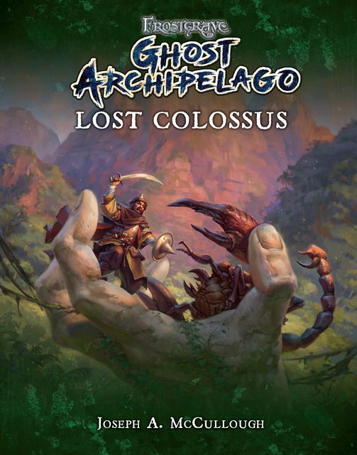 Frostgrave: Ghost Archipelago: Lost Colossus, Joseph A. McCullough