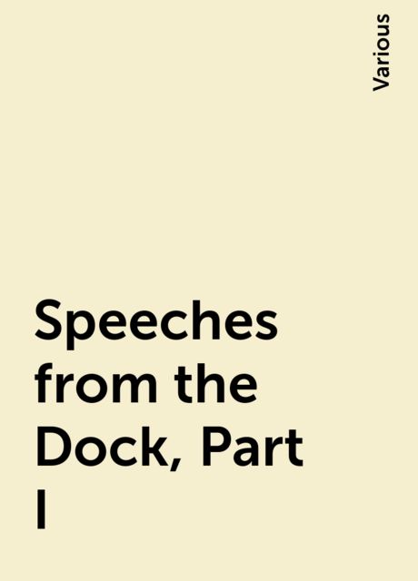 Speeches from the Dock, Part I, Various