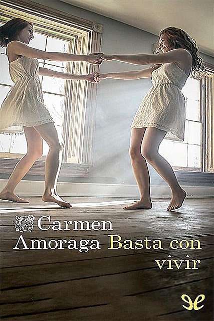 Basta con vivir, Carmen Amoraga