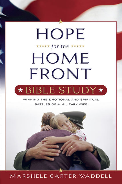 Hope for the Home Front Bible Study, Marshele Waddell