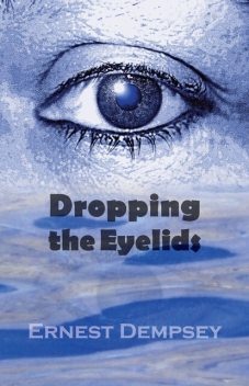 Dropping the Eyelids, Ernest Dempsey