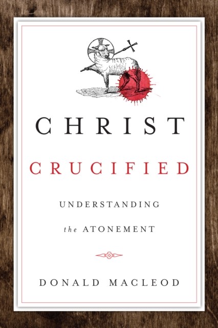 Christ Crucified, Donald Macleod