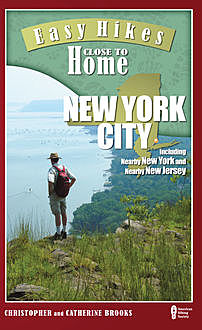 Easy Hikes Close to Home: New York City, Christopher Brooks, Catherine Brooks
