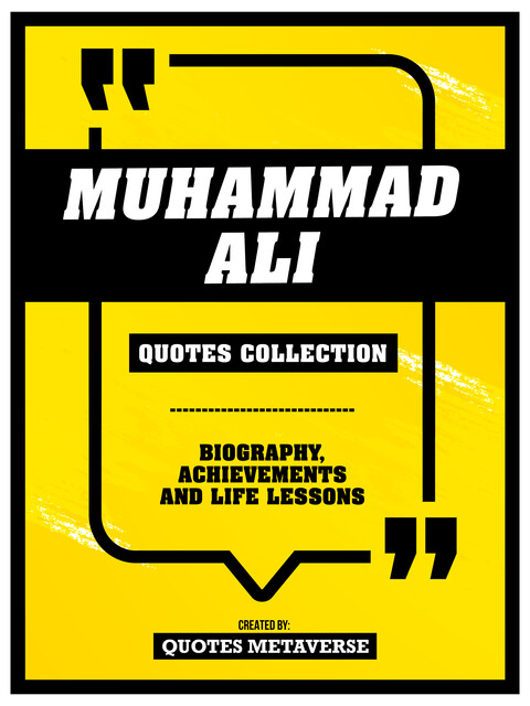 Muhammad Ali – Quotes Collection – Biography, Achievements And Life Lessons, Quotes Metaverse