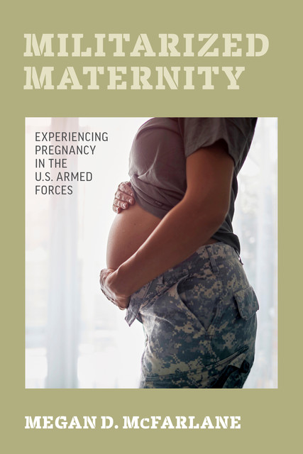 Militarized Maternity, Megan D. McFarlane