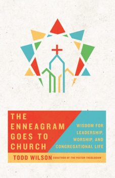 The Enneagram Goes to Church, Todd Wilson