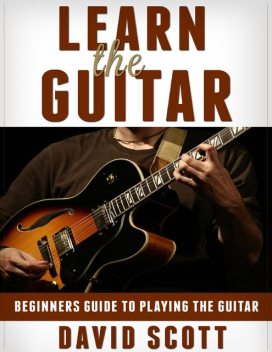 Beginners Guide to Playing the Guitar, Jack Moore