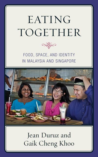Eating Together, Gaik Cheng Khoo, Jean Duruz