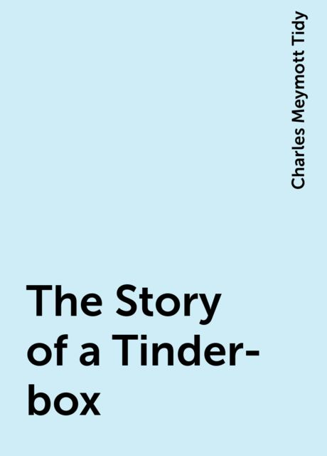 The Story of a Tinder-box, Charles Meymott Tidy