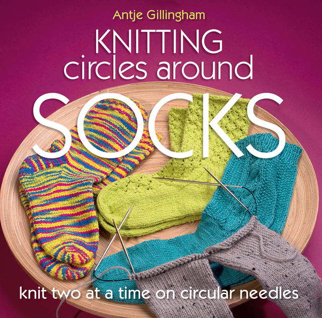 Knitting Circles around Socks, Antje Gillingham