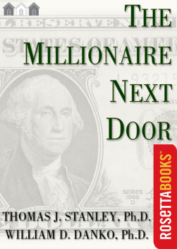 The Millionaire Next Door: The Surprising Secrets of America's Wealthy, Thomas Stanley, William Danko