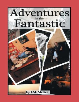 Adventures In the Fantastic, J.M. McKeel