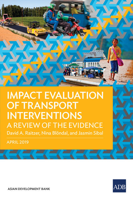 Impact Evaluation of Transport Interventions, David A. Raitzer, Jasmin Sibal, Nina Blöndal