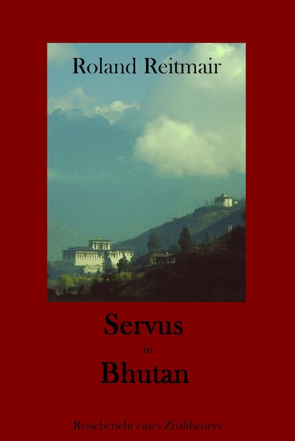 Servus in Bhutan, Roland Reitmair