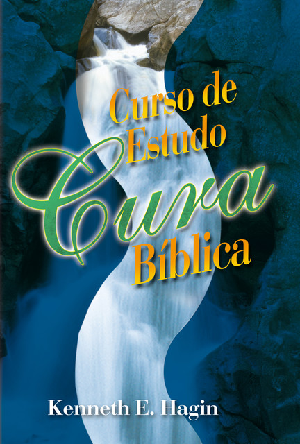 Curso de Estudo da Cura Bíblica, Kenneth E. Hagin