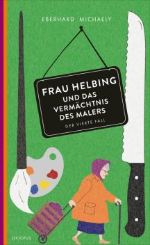 Frau Helbing und das Vermächtnis des Malers, Eberhard Michaely