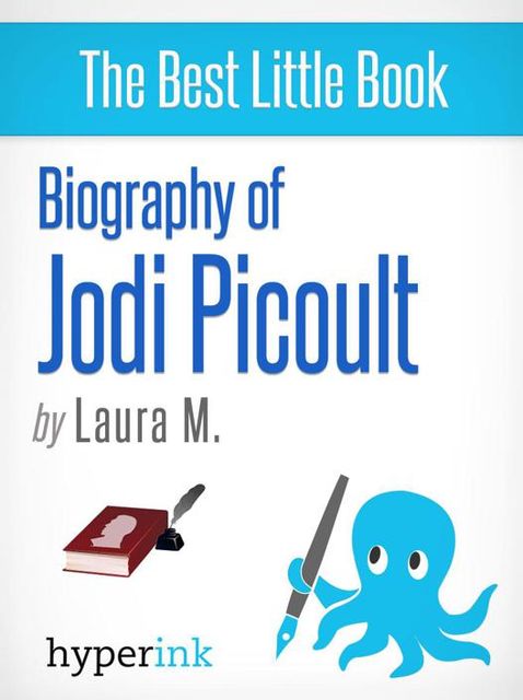 Biography of Jodi Picoult (Best-selling Author and Writer of Sing You Home and Lone Wolf), Laura Malfere