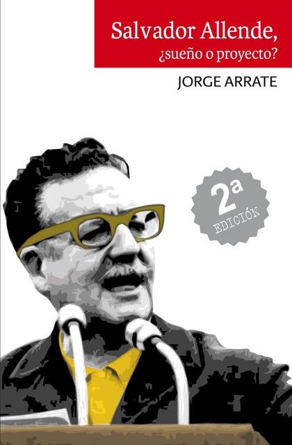 Salvador Allende, ¿Sueño o proyecto?, Jorge Arrate